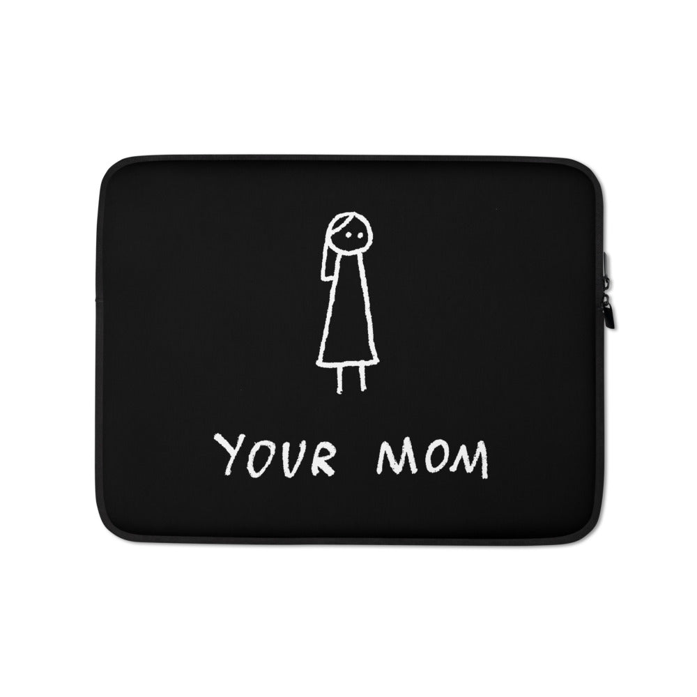 Your Mom - Laptop Sleeve